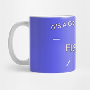 It's a good day for fishing Mug